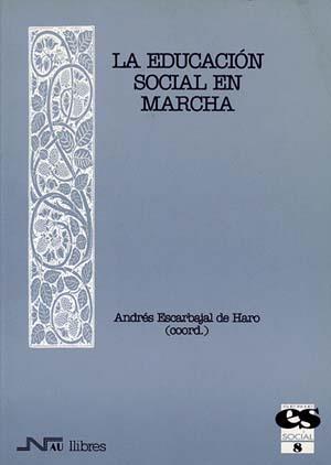 EDUCACION SOCIAL EN MARCHA, LA | 9788476425466 | ESCARBAJAL DE HARO, ANDRES