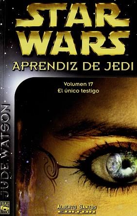 STAR WARS APRENDIZ DE JEDI EL UNICO TESTIGO 17 | 9788495070173 | WATSON, JUDE