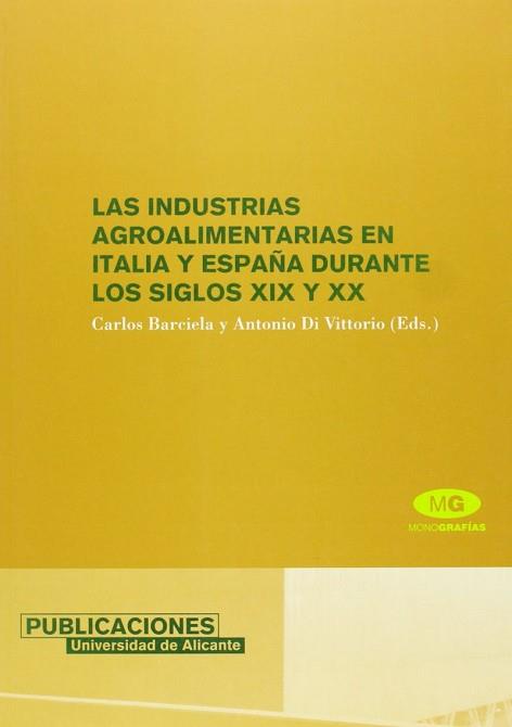 INDUSTRIAS AGROALIMENTARIAS EN ITALIA Y EN ESPAÑA DURANTE LO | 9788479087616 | BARCIELA LOPEZ, CARLOS (COORD.)