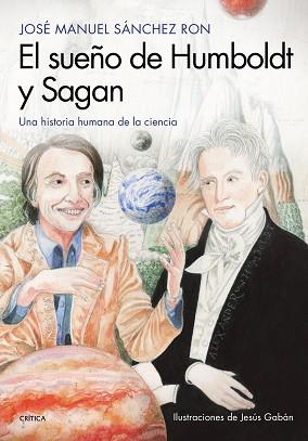 EL SUEÑO DE HUMBOLDT Y SAGAN | 9788417067724 | SÁNCHEZ RON, JOSÉ MANUEL / GABAN BRAVO, JESÚS