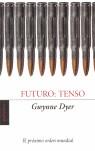 FUTURO:TENSO ( EL PROXIMO ORDEN MUNDIAL ) | 9788496071612 | DYER, GWYNNE