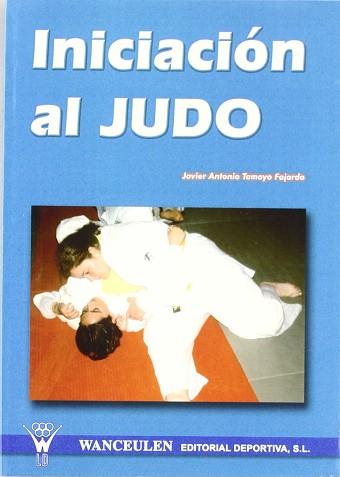 INICIACION AL JUDO | 9788495883391 | TAMAYO FAJARDO, JAVIER ANTONIO