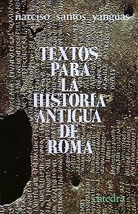 TEXTOS PARA LA HISTORIA ANTIGUA DE ROMA | 9788437600918 | SANTOS YANGUAS, NARCISO