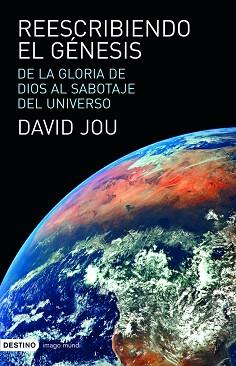 REESCRIBIENDO EL GENESIS: DE LA GLORIA DE DIOS AL SABOTAJE | 9788423340835 | JOU, DAVID