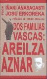 DOS FAMILIAS VASCAS AREILZA AZNAR | 9788495440525 | ANASAGASTI, IÑAKI/ ERKOREKA, JOSU