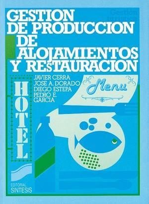 GESTION DE PRODUCCION DE ALOJAMIENTOS Y RESTAURANT | 9788477380979 | CERRA, JAVIER