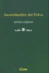 INCERTIDUMBRE DEL POLVO (TAPA DURA) | 9788489779396 | EZBAN, DYMA