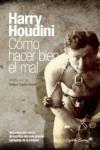 CÓMO HACER BIEN EL MAL | 9788494098598 | HARRY HOUDINI