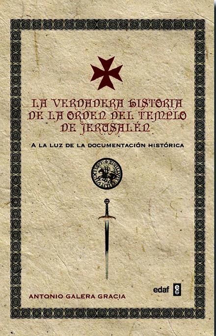 LA VERDADERA HISTORIA DE LA ORDEN DEL TEMPLO DE JERUSALÉN | 9788441419803 | GALERA GRACIA, ANTONIO