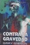 CONTRA LA GRAVEDAD | 9788498002775 | GIBSON, GARY