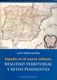 ESPAÑA EN EL NUEVO MILENIO REALIDAD TERRITORIAL | 9788483714096 | SERRANO MARTINEZ, JOSE M.