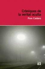 CRONIQUES DE LA VERITAT OCULTA | 9788492672097 | CALDERS, PERE