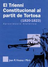 TRIENNI CONSTITUCIONAL AL PARTIT DE TORTOSA, EL 1820-1823 | 9788496035577 | VINAIXA MIRO, JOAN R.