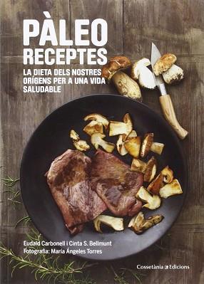 PÀLEO RECEPTES | 9788490343968 | CARBONELL I ROURA, EUDALD / SANZ BELLMUNT, MARIA CINTA