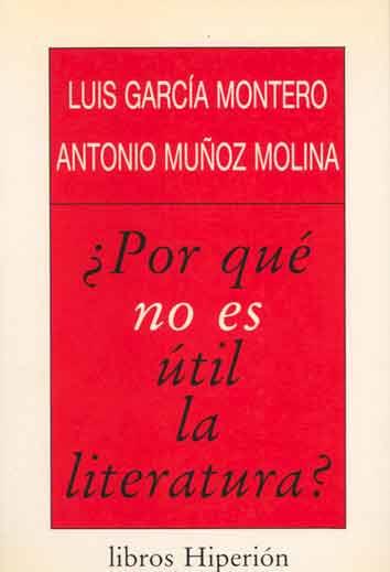 POR QUE NO ES UTIL LA LITERATURA ? | 9788475173894 | GARCIA MONTERO, LUIS