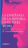 ENSEÑANZA DE LA HISTORIA EN EL NIVEL MEDIO, LA | 9788466713900 | GONZALEZ MUÑOZ, M.CARMEN