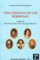 VIDA PRIVADA DE LOS BORBONES TOMO 2 DE FERNANDO VII A JUAN C | 9788486912475 | RIOS MAZCARELLE, MANUEL