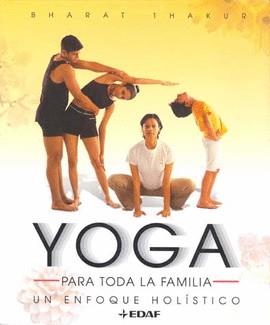 YOGA PARA TODA LA FAMILIA ( UN ENFOQUE HOLISTICO ) | 9788441419612 | THAKUR, BHARAT