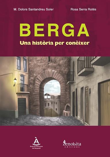 BERGA UNA HISTORIA PER CONEIXER | 9788492571284 | SANTANDREU SOLER, M.DOLORS / SERRA ROTES, ROSA