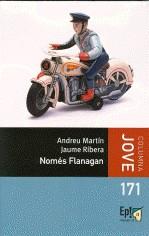 NOMÉS FLANAGAN | 9788499320397 | RIBERA, JAUME / MARTIN FARRERO, ANDREU