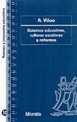 SISTEMAS EDUCATIVOS CULTURAS ESCOLARES Y REFORMAS | 9788471124746 | VIÑAO. A.