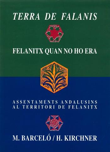 TERRA DE FALANIS.FELANITX QUAN NO HO ERA | 9788476322406 | BARCELO, MIQUEL ; KIRCHNER, HELENA