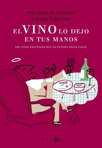 VINO LO DEJO EN TUS MANOS EL ( 100 VINOS ESPAÑOLES QUE ... ) | 9788496599185 | LOPEZ, ANA / PUIGCORBE, JOSEP