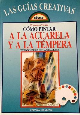 COMO PINTAR A LA ACUARELA Y A LA TEMPERA | 9788431521196 | VELLANI, F.