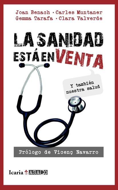 LA SANIDAD ESTÁ EN VENTA | 9788498884302 | BENACH ROVIRA, JOAN/MUNTANER BONET, CARLES/TARAFA ORPINELL, GEMMA/VALVERDE GEFAELL, CLARA