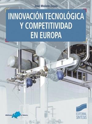 INNOVACION TECNOLOGICA Y COMPETIVIDAD EN EUROPA | 9788477388296 | MOLERO ZAYAS, JOSE