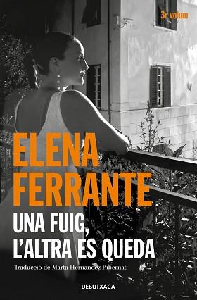 UNA FUIG, L'ALTRA ES QUEDA (L'AMIGA GENIAL 3) | 9788418132445 | FERRANTE, ELENA