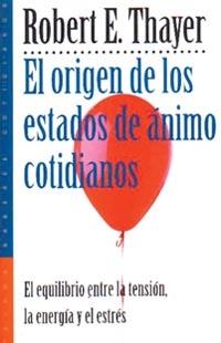 ORIGEN DE LOS ESTADOS DE ANIMO COTIDIANOS, EL | 9788449305306 | THAYER, ROBERT E.