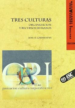 TRES CULTURAS : ORGANIZACION Y RECURSOS HUMANOS | 9788473560993 | GARMENDIA, JOSE ANTONIO