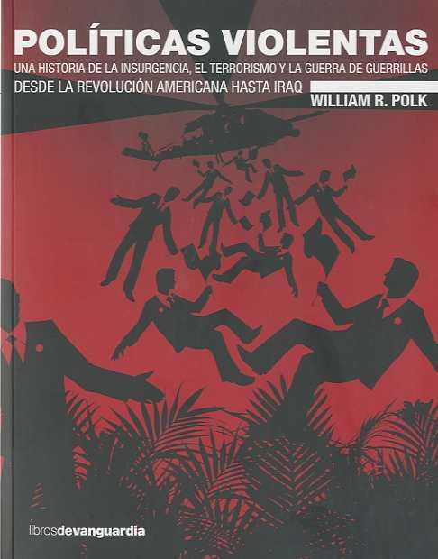 POLITICAS VIOLENTAS ( HISTORIA DE LA INSURGENCIA, ... ) | 9788496642553 | POLK, WILLIAM R.