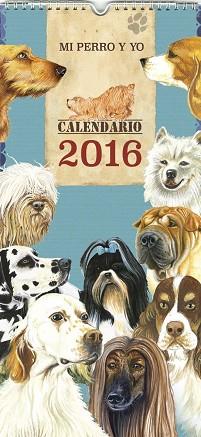 MI PERRO Y YO CALENDARIO 2016 | 9788490870556 | AA.VV.