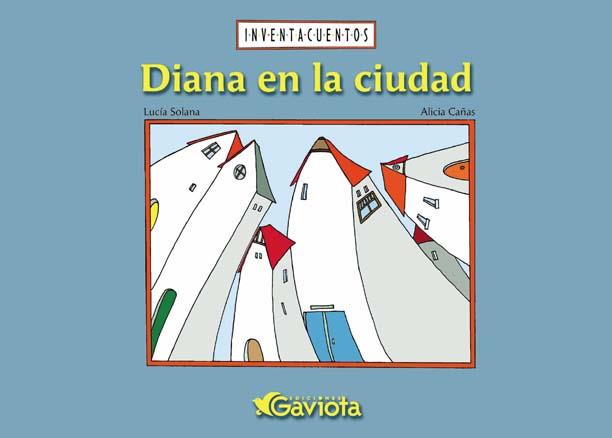 DIANA EN LA CIUDAD (INVENTACUENTOS) | 9788439204596 | SOLANA, LUCÍA; CAÑAS, ALICIA