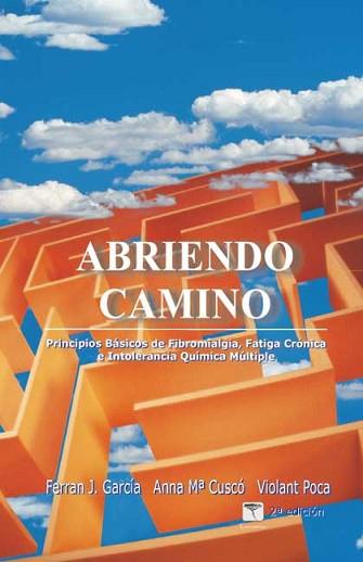 ABRIENDO CAMINO ( PRINCIPIOS BASICOS DE FIBROMIALGIA ... ) | 9788496516113 | GARCIA, FERRAN J. / CUSCO, ANA M. / POCA, V.