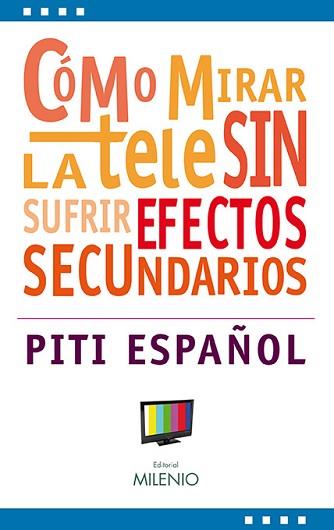 COMO MIRAR LA TELE SIN SUFRIR EFECTOS SECUNDARIOS | 9788497433068 | ESPAÑOL, PITI