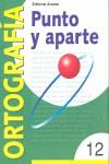 PUNTO Y APARTE 12 ORTOGRAFIA | 9788478872589 | BELTRAN BALAGUER, ÁNGELES ... [ET AL.]