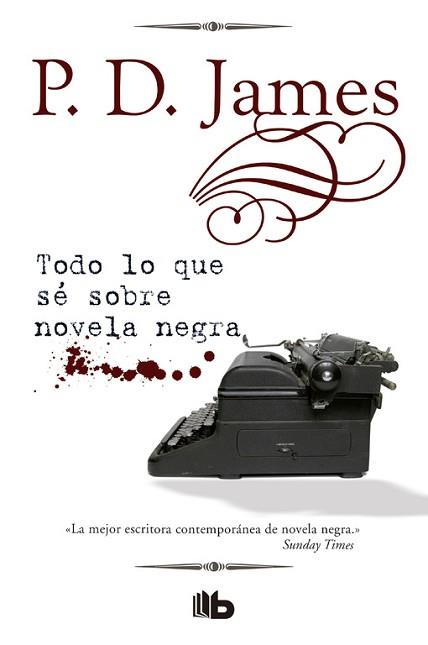 TODO LO QUE SÉ SOBRE NOVELA NEGRA | 9788490703175 | JAMES, P.D.