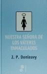 NUESTRA SEÑORA DE LOS VATERES INMACULADOS | 9788435008631 | DONLEAVY, J.P.