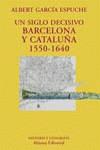 UN SIGLO DECISIVO BARCELONA Y CATALUÑA 1550-1640 | 9788420629117 | GARCIA ESPUCHE, ALBERT