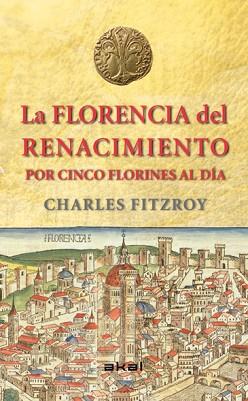 FLORENCIA DEL RENACIMIENTO POR CINCO FLORINES AL DÍA | 9788446039266 | FITZROY, CHARLES