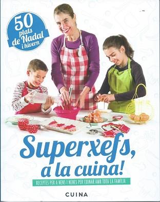 SUPERXEFS, A LA CUINA- 50 PLATS DE NADAL I HIVERN | 9788460882473 | PARELLADA GARRELL, ADA