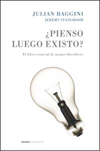 PIENSO LUEGO EXISTO LIBRO ESENCIAL DE JUEGOS FILOSOFICOS | 9788449321030 | BAGGINI, JULIAN / STANGROOM, JEREMY