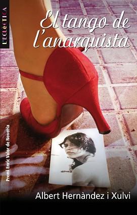 TANGO DEL ANARQUISTA EL ( PREMI ENRIC VALOR DE NOVEL.LA ) | 9788498241419 | HERNANDEZ I XULVI, ALBERT