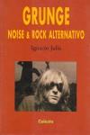 GRUNGE.NOISE & ROCK ALTERNATIVO | 9788482110561 | JULIA, IGNACIO