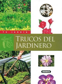 TRUCOS DEL JARDINERO TU JARDIN | 9788430530014 | SUSAETA, EQUIPO