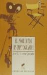 PRODUCTOR CINEMATOGRAFICO, EL | 9788477383529 | JACOSTE QUESADA, JOSE G.