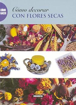 COMO DECORAR CON FLORES SECAS | 9788430533275 | SUSAETA, EQUIPO